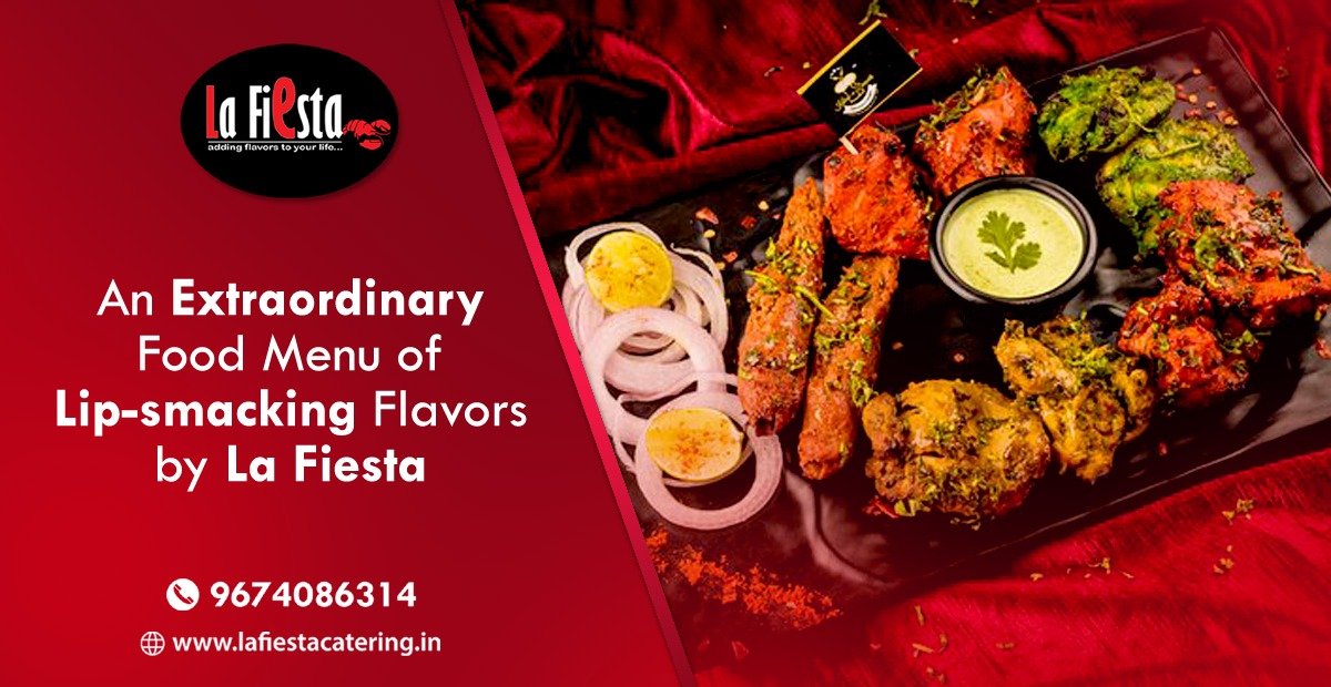 An Extraordinary Food Menu of Lip-smacking flavors by La Fiesta