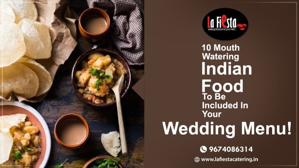 10 Mouth Watering Indian Food to be included in your Wedding Menu