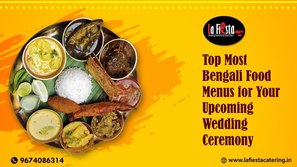 Top Most Bengali Food Menus for Your Upcoming Wedding Ceremony