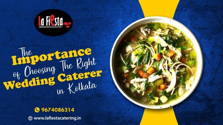 The Importance of Choosing The Right Wedding Caterer in Kolkata