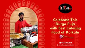 Celebrate This Durga Puja with Best Catering Food of Kolkata