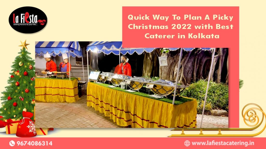 Quick Way To Plan A Picky Christmas 2022 with The Best Caterer in Kolkata